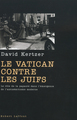 Le Vatican contre les Juifs le rôle de la papauté dans l'émergence de l'antisémitisme moderne (9782221096079-front-cover)