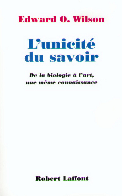 L'unicité du savoir de la biologie à l'art, une même connaissance (9782221088777-front-cover)