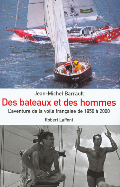 Des bateaux et des hommes l'aventure de la voile française de 1950 a 2000 (9782221092170-front-cover)