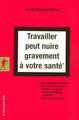 Travailler peut nuire gravement à votre santé (9782707154750-front-cover)