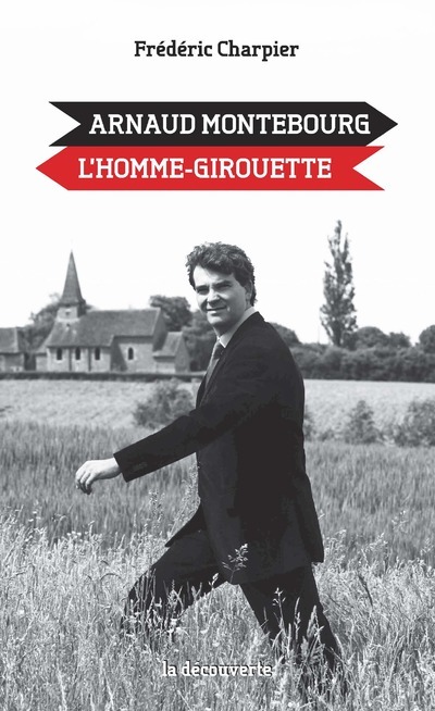 Arnaud Montebourg, l'homme-girouette (9782707190116-front-cover)