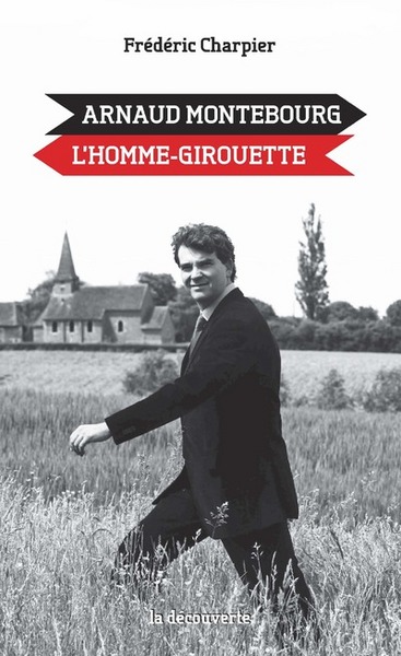Arnaud Montebourg, l'homme-girouette (9782707190116-front-cover)