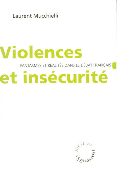 Violences et insécurité - Fantasmes et réalités dans le débat français (9782707153715-front-cover)