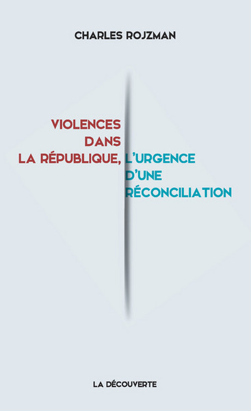 Violences dans la République, l'urgence d'une réconciliation (9782707186713-front-cover)