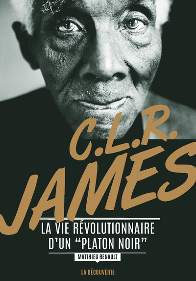 C. L. R. James. La vie révolutionnaire d'un "Platon noir" (9782707181916-front-cover)