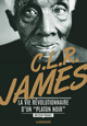 C. L. R. James. La vie révolutionnaire d'un "Platon noir" (9782707181916-front-cover)