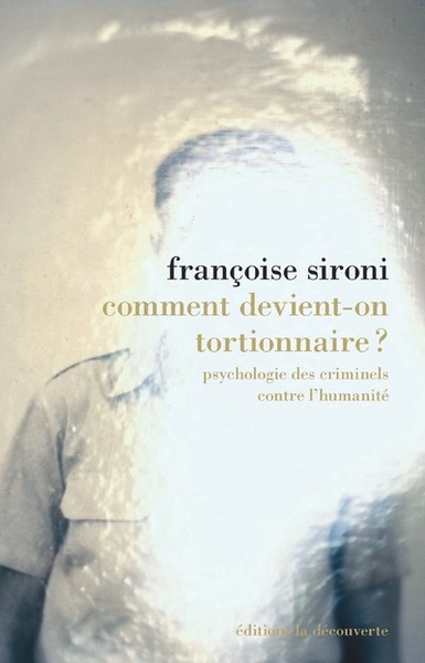 Comment devient-on tortionnaire ? - Psychologie des criminels contre l'humanité (9782707195074-front-cover)