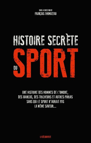 Une histoire secrète du sport - Une histoire des hommes de l'ombre, des vaincus, des tricheurs et au (9782707196316-front-cover)