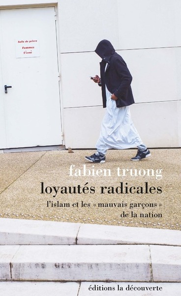Loyautés radicales - L'Islam et les " mauvais garçons " de la nation (9782707196293-front-cover)