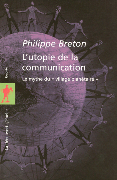 L'Utopie de la communication - Le mythe du village planétaire (9782707144188-front-cover)