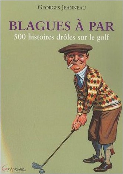 Blagues à par - 500 histoires drôles sur le golf (9782733910115-front-cover)