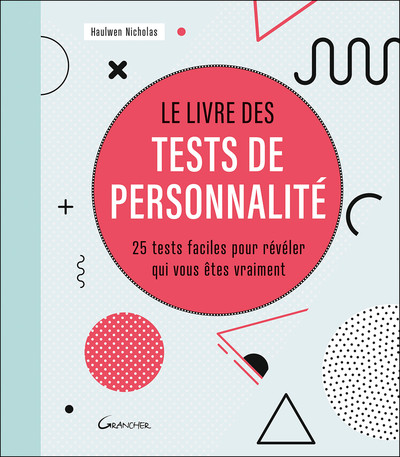 Le livre des tests de personnalité - 25 tests faciles pour révéler qui vous êtes vraiment (9782733915141-front-cover)