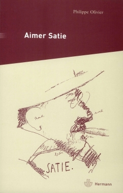 Aimer Satie, Portraits, témoignages et analyses contemporaines du compositeur (9782705664916-front-cover)