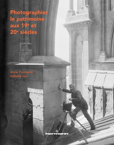 Photographier le patrimoine, Histoire de la collection photographique de la Médiathèque de l'architecture et du patrimoine (1839 (9782705693275-front-cover)