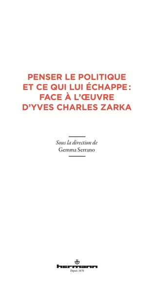 Penser le politique et ce qui lui échappe : face à l'oeuvre d'Yves Charles Zarka (9782705697952-front-cover)