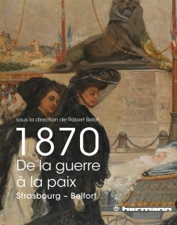 1870, de la guerre à la paix, Strasbourg, Belfort (9782705687083-front-cover)