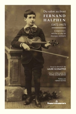 Du salon au front : Fernand Halphen (1872-1917), Compositeur, mécène et chef de musique militaire (9782705694111-front-cover)