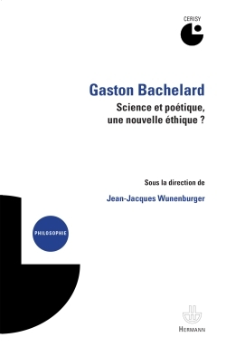 Gaston Bachelard : science et poétique, une nouvelle éthique ?, Colloque (2012) (9782705687441-front-cover)
