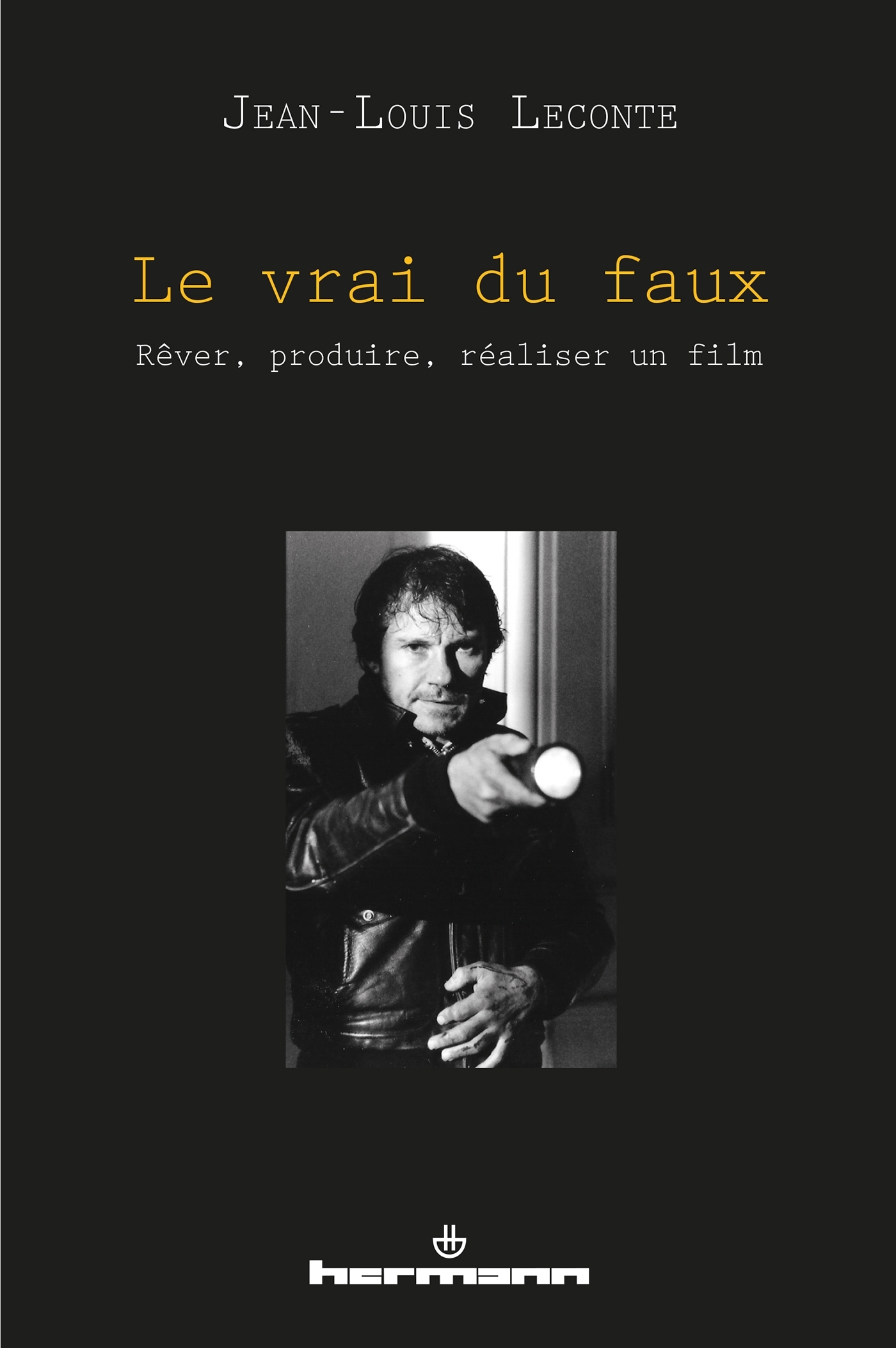 Le vrai du faux, Rêver, produire, réaliser un film (9782705695569-front-cover)