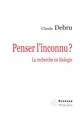 Penser l'inconnu ?, La recherche en biologie (9782705668846-front-cover)