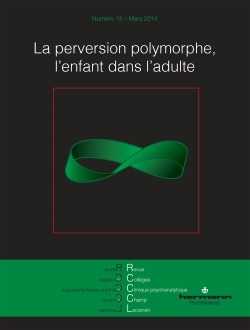 Revue des collèges de clinique psychanalytique du champ lacanien, n° 13, La perversion polymorphe. L'enfant dans l'adulte (9782705688332-front-cover)