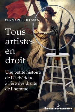 Tous artistes en droit, Une petite histoire de l'esthétique à l'ère des droits de l'homme (9782705682064-front-cover)