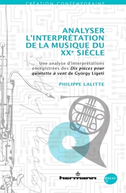 Analyser l'interprétation de la musique du XXe siècle, Une analyse d'interprétations enregistrées des Dix pièces pour quintette  (9782705690250-front-cover)