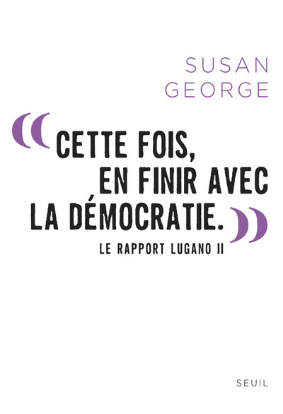 « Cette fois, en finir avec la démocratie », Le Rapport Lugano II (9782021086409-front-cover)
