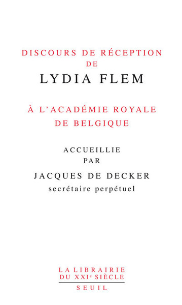 Discours de réception de Lydia Flem à l'Académie royale de Belgique accueillie par Jacques De Decker (9782021049633-front-cover)