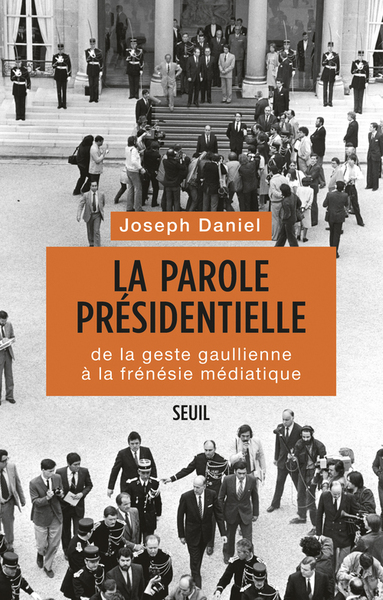 La Parole présidentielle, De la geste gaullienne à la frénésie médiatique (9782021098228-front-cover)