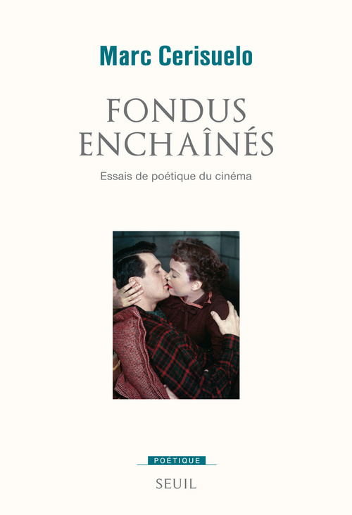 Fondus enchaînés, Essais de poétique du cinéma (9782021034042-front-cover)