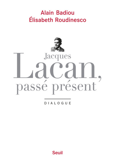 Jacques Lacan, passé présent, Dialogue (9782021078046-front-cover)