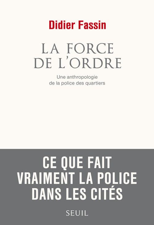 La Force de l'ordre, Une anthropologie de la police des quartiers (9782021050837-front-cover)
