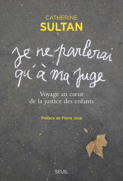 « Je ne parlerai qu à ma juge », Voyage au cur de la justice des enfants (9782021099225-front-cover)