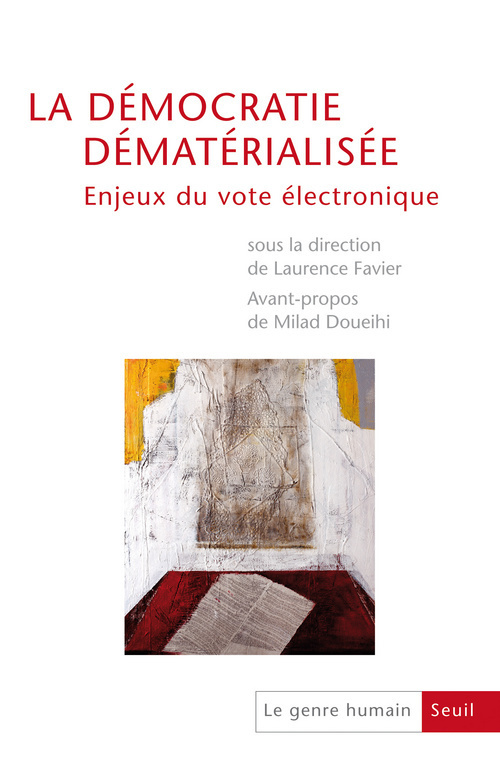 La Démocratie dématérialisée Enjeux du vote électronique, tome 51, Le Genre humain, n° 51 (9782021054804-front-cover)