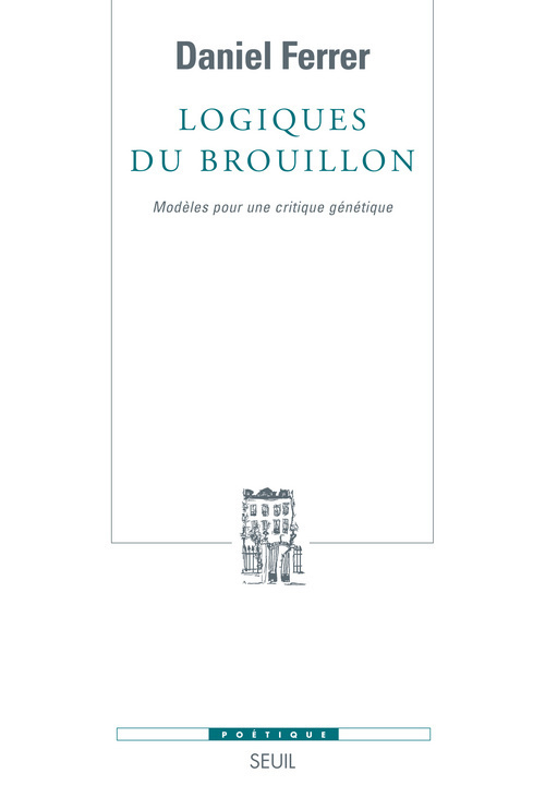 Logiques du brouillon, Modèles pour une critique génétique (9782021021073-front-cover)