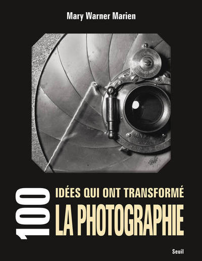 100 idées qui ont transformé la photographie (9782021078015-front-cover)