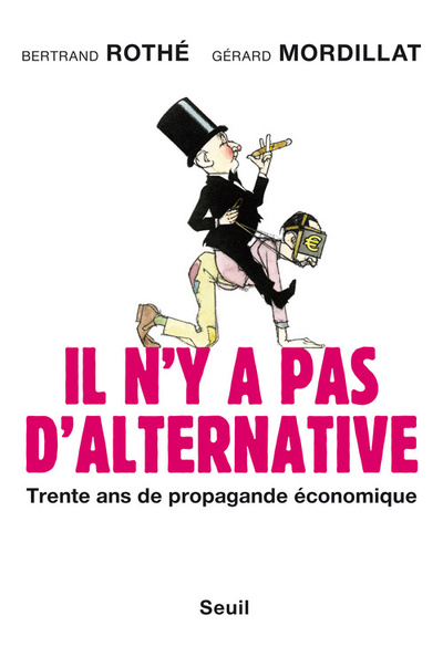 Il n'y a pas d'alternative, Trente ans de propagande économique (9782021051759-front-cover)