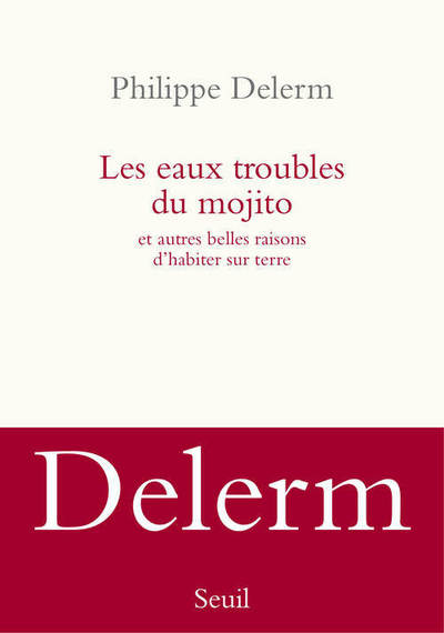 Les Eaux troubles du mojito. Et autres belles raisons d habiter sur terre (9782021056501-front-cover)