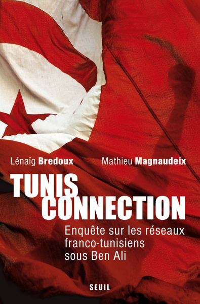 Tunis Connection, Enquête sur les réseaux franco-tunisiens sous Ben Ali (9782021059465-front-cover)