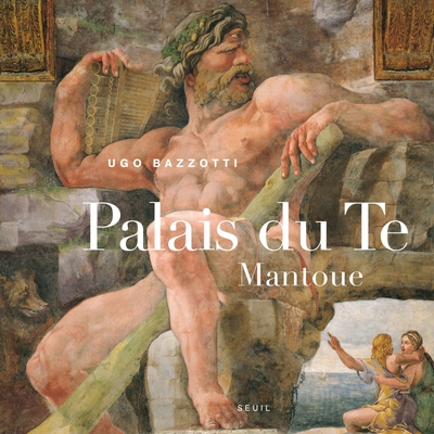 Le Palais du Te, Mantoue (9782021078336-front-cover)