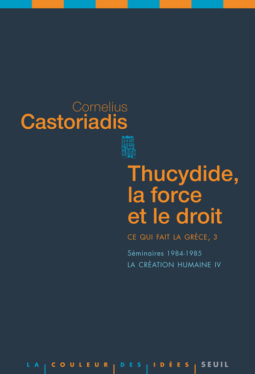 Thucydide, la force et le droit Ce qui fait la Grèce, 3, Séminaires 1984-1985. La création humaine IV (9782021036626-front-cover)