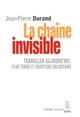 La Chaîne invisible, Travailler aujourd'hui : flux tendu et servitude volontaire (9782021092165-front-cover)