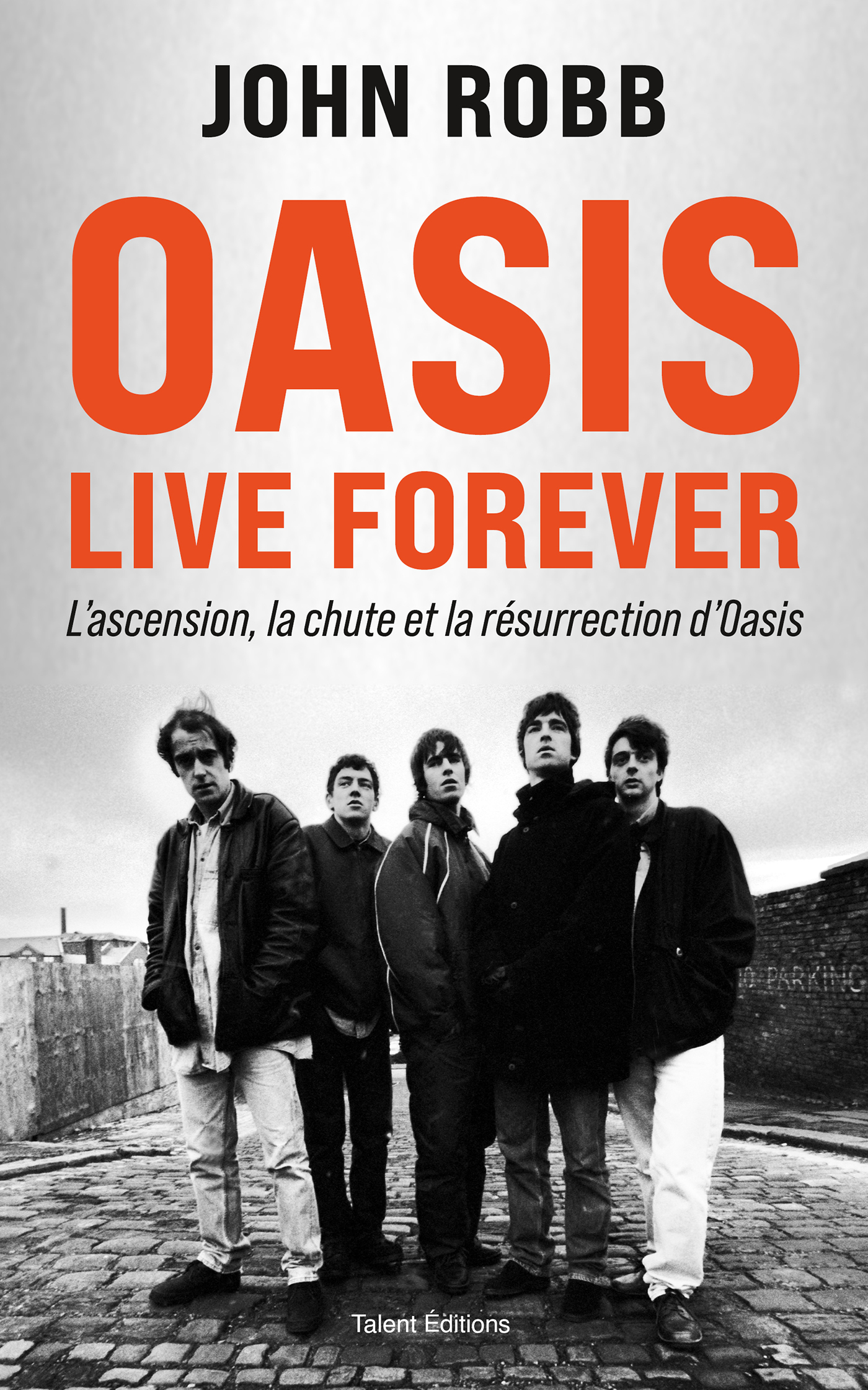 OASIS, Live Forever : La naissance, la chute et la résurrection d'OASIS (9782378154899-front-cover)