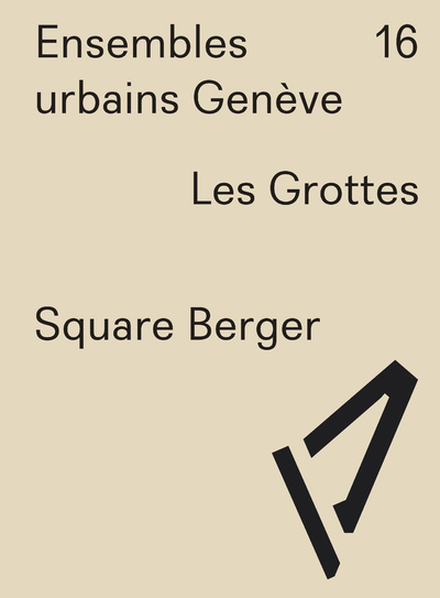 Ensembles urbains Genève 16 Square Berger. Les Grottes (9782889680450-front-cover)