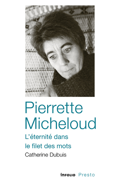 Pierrette Micheloud - L'éternité dans le filet des mots (9782889680153-front-cover)