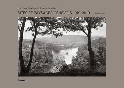Sites et paysages genevois 1919 - 2019 - Une promenade en lisière de ville (9782889680276-front-cover)