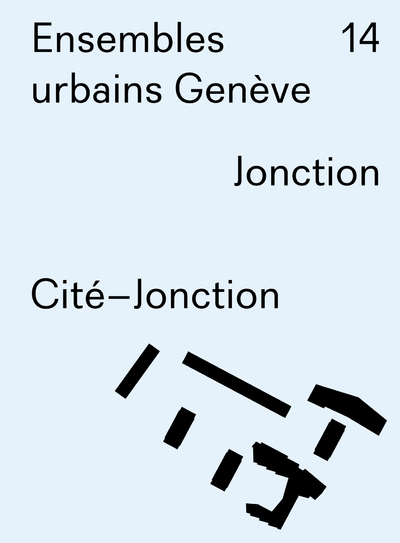 Ensembles urbains Genève - Cité-Jonction - N° 14 (9782889680436-front-cover)