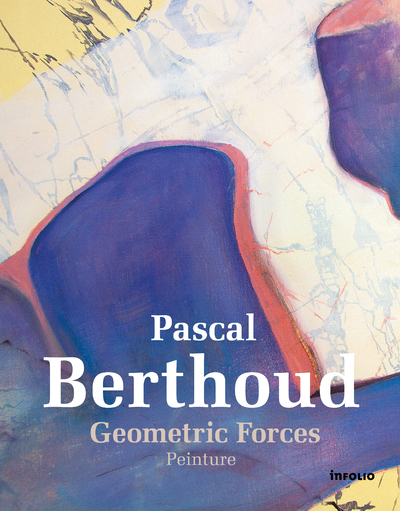 Pascal Berthoud, Geometric Forces, Peinture (9782889681075-front-cover)