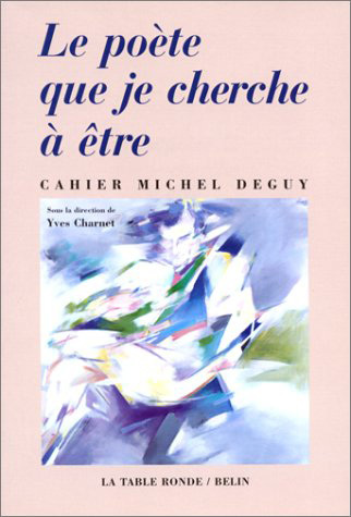 Le poète que je cherche à être, Cahier Michel Deguy (9782710307556-front-cover)